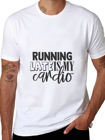 Running Late is My Cardio T-Shirt
