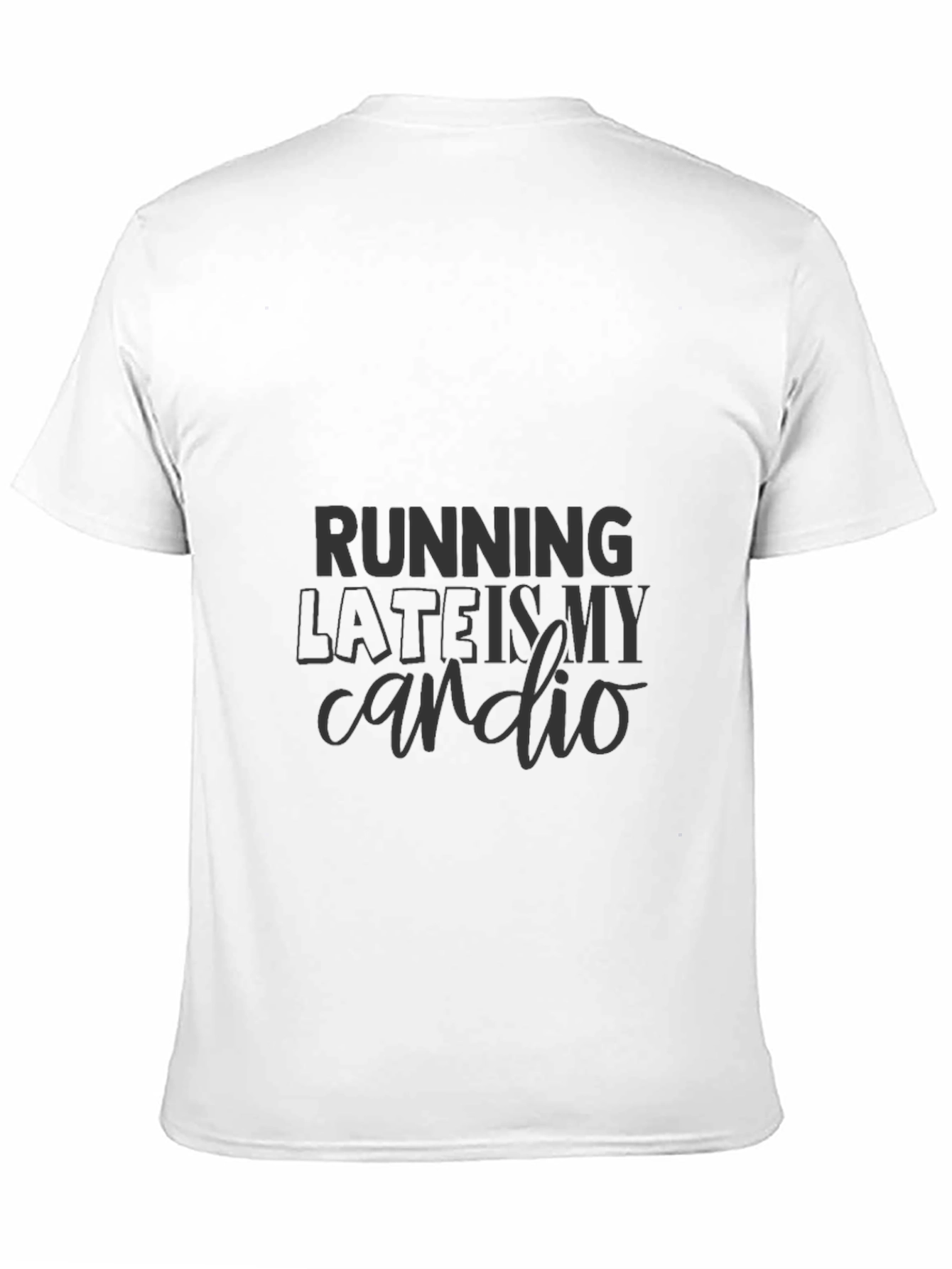 Running Late is My Cardio T-Shirt