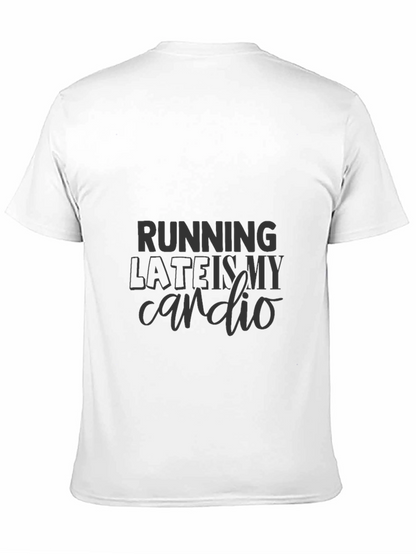 Running Late is My Cardio T-Shirt