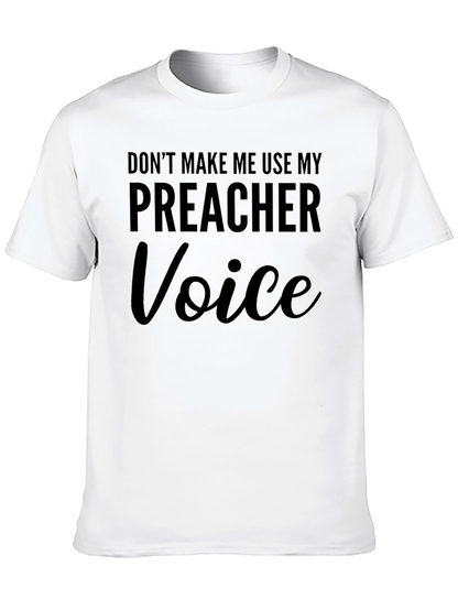 Dont Make Me Use My Preacher Voice T-Shirt