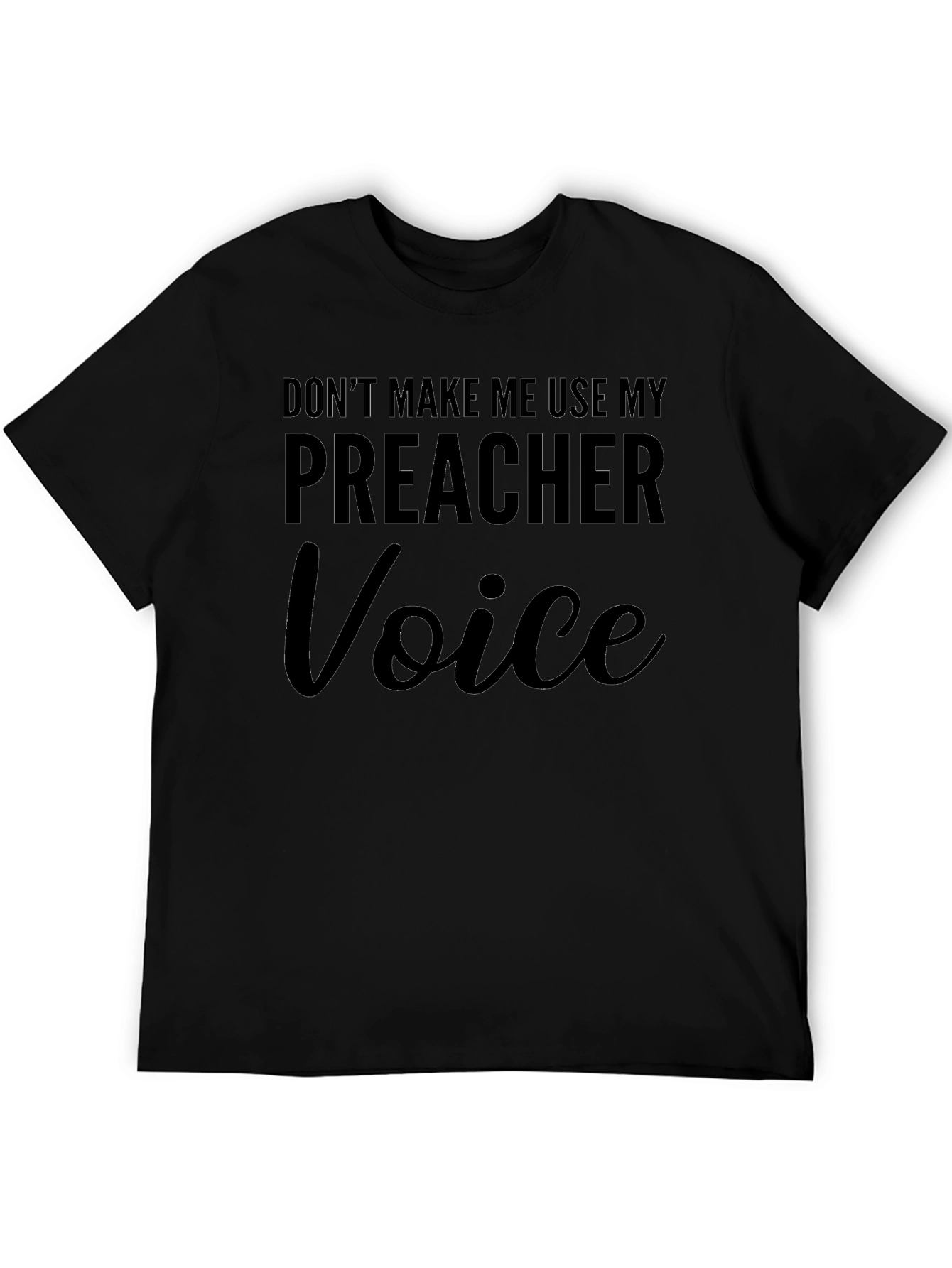 Dont Make Me Use My Preacher Voice T-Shirt