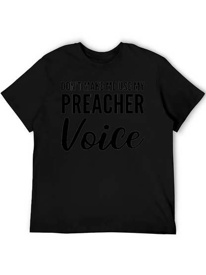 Dont Make Me Use My Preacher Voice T-Shirt