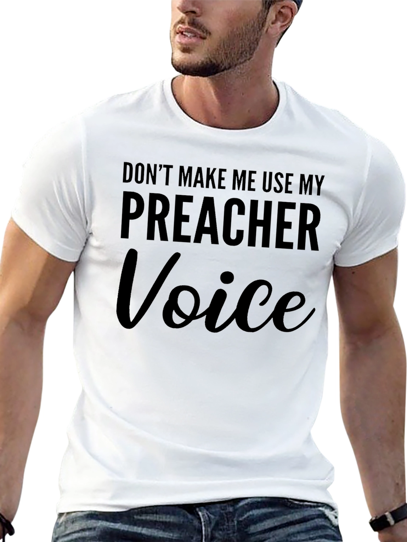 Dont Make Me Use My Preacher Voice T-Shirt