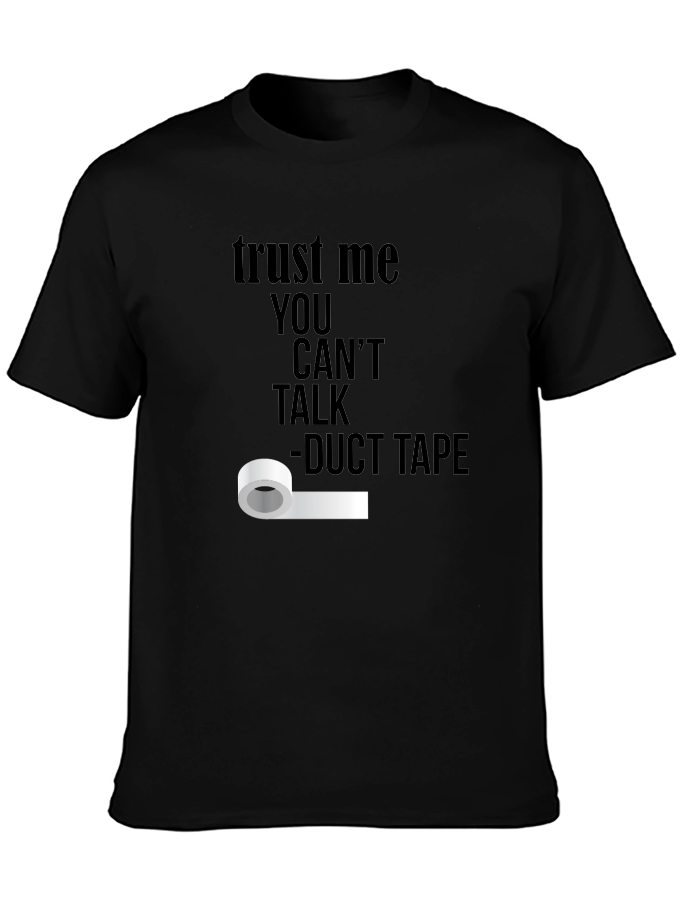 Trust Me Duct Tape Funny T-Shirt