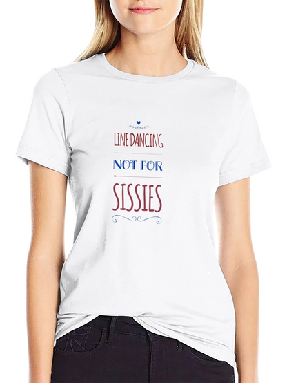 Line Dancing - Not for Sissies T-Shirt