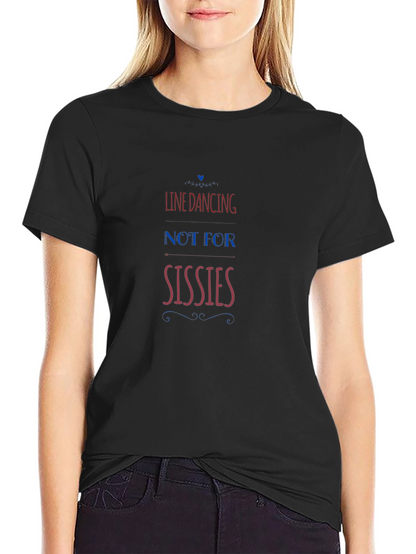 Line Dancing - Not for Sissies T-Shirt