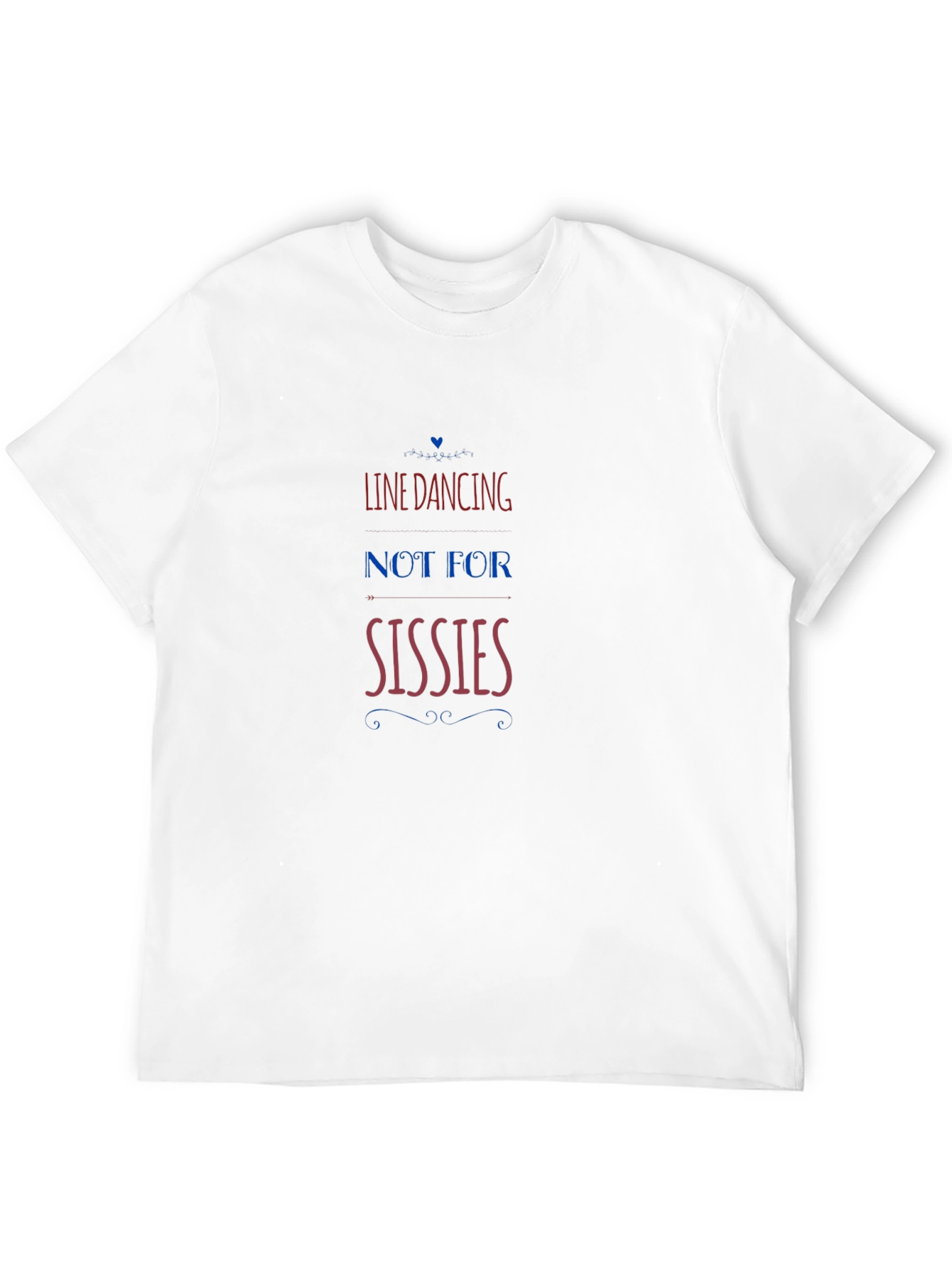 Line Dancing - Not for Sissies T-Shirt