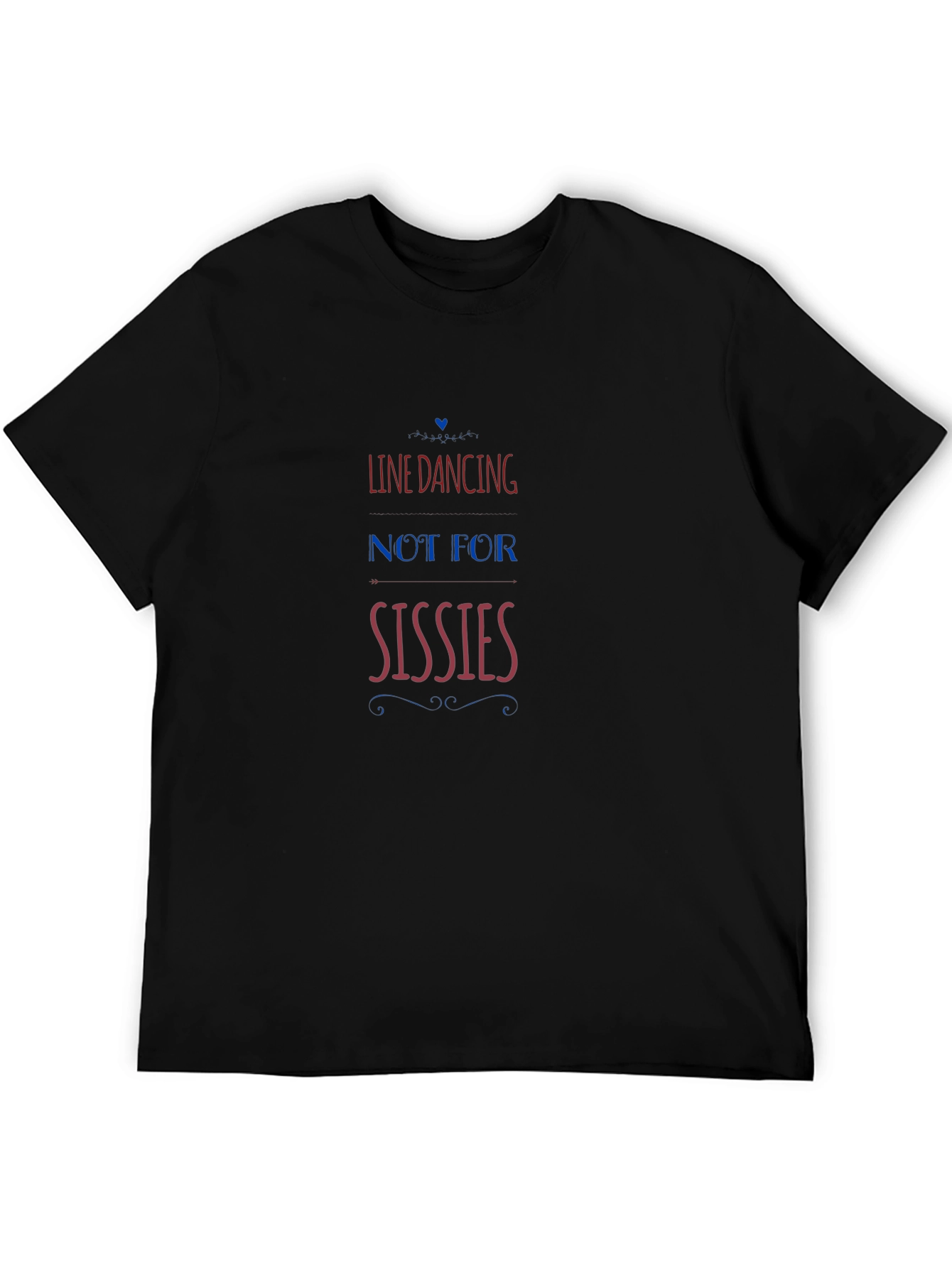 Line Dancing - Not for Sissies T-Shirt