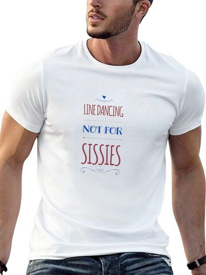 Line Dancing - Not for Sissies T-Shirt