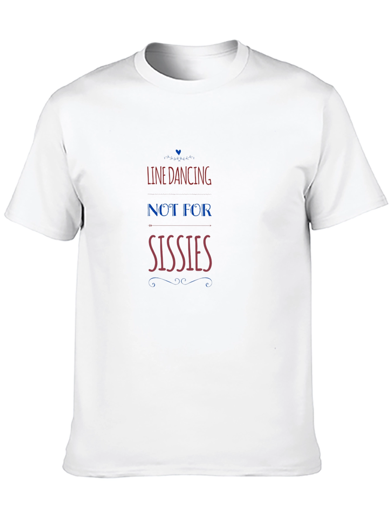Line Dancing - Not for Sissies T-Shirt