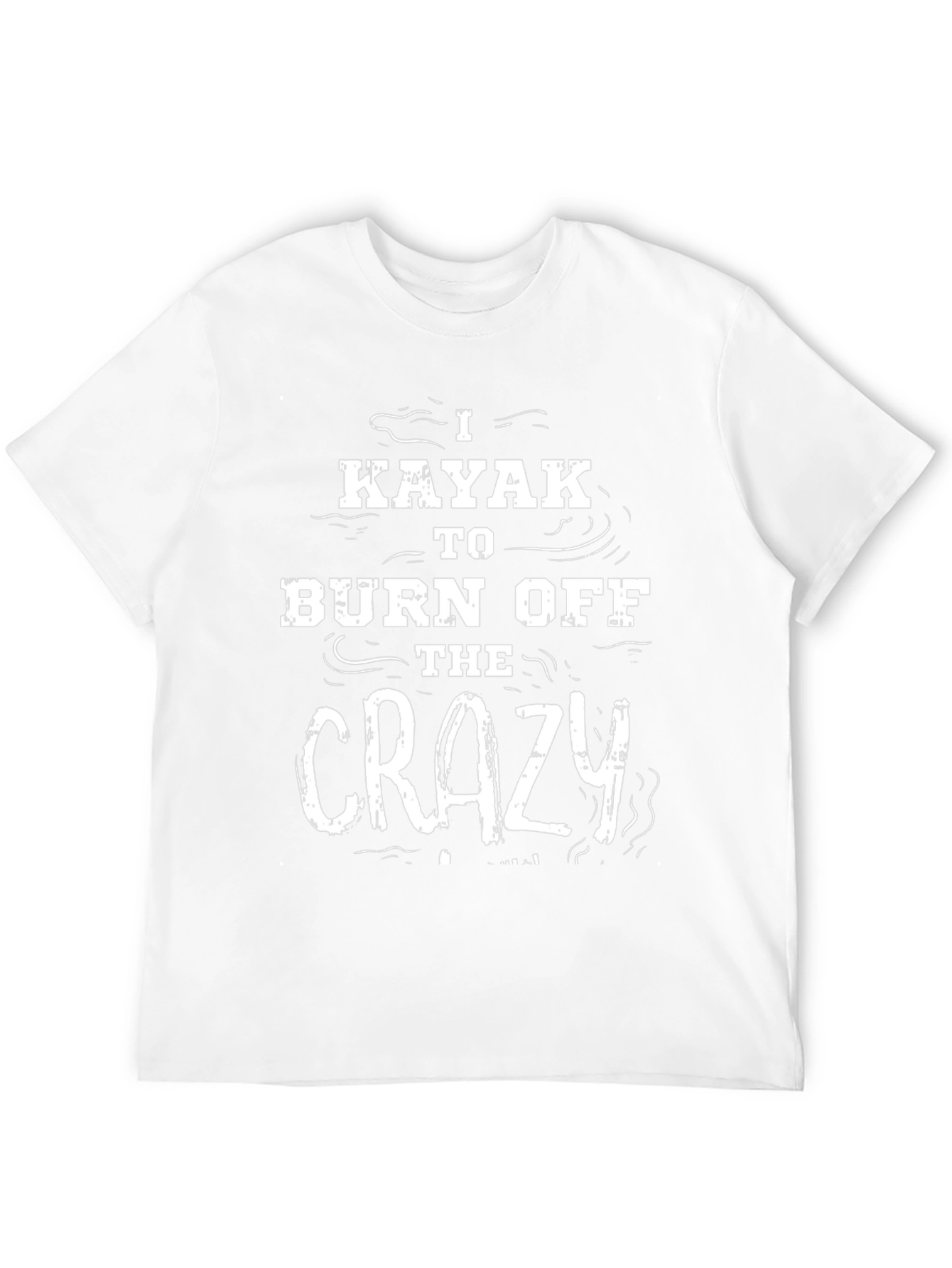 I Kayak to Burn Off The Crazy Black T-Shirt