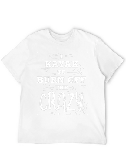 I Kayak to Burn Off The Crazy Black T-Shirt