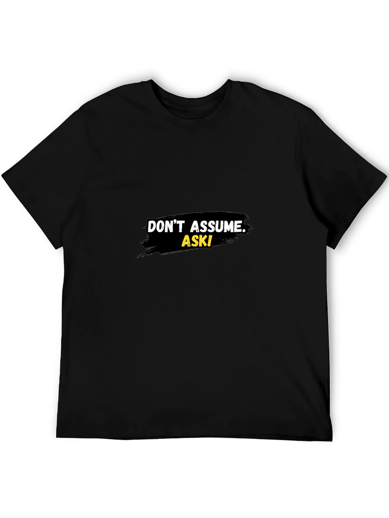 Dont Assume Ask! Graphic Black T-Shirt