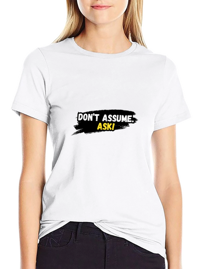 Dont Assume Ask! Graphic Black T-Shirt