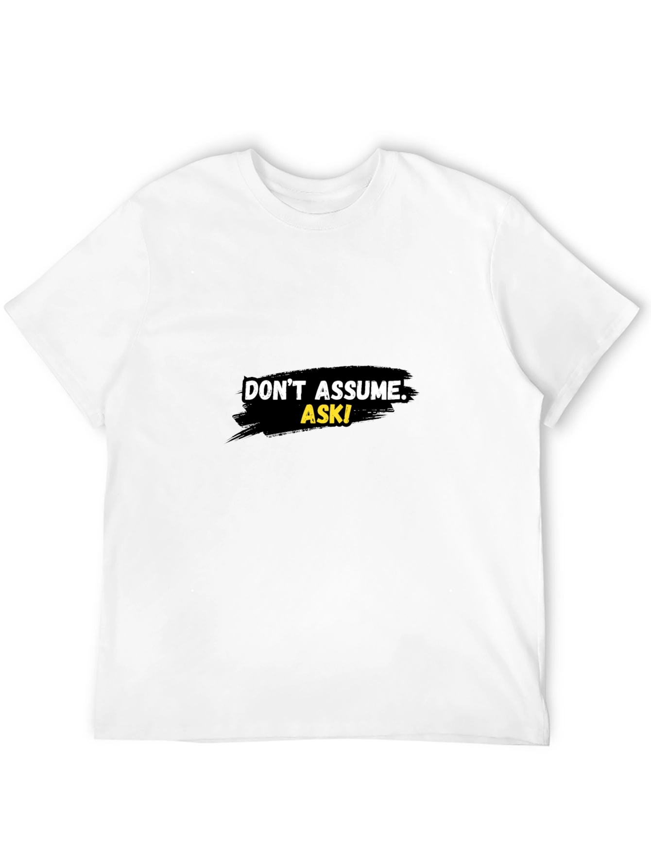 Dont Assume Ask! Graphic Black T-Shirt