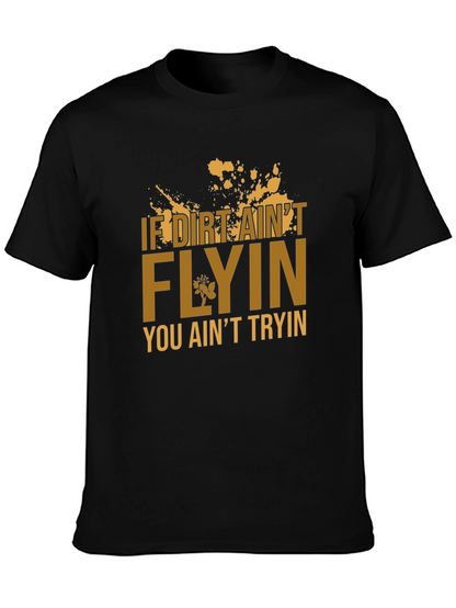 If Dirt Aint Flyin T-Shirt
