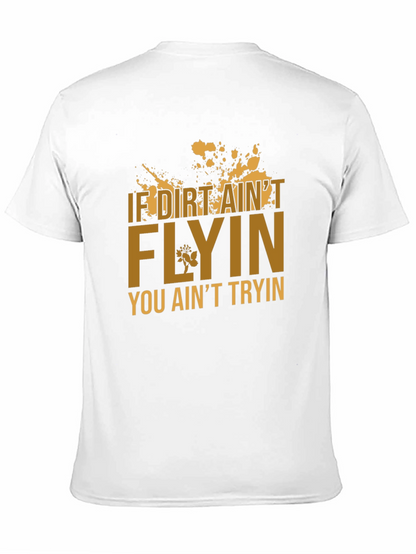 If Dirt Aint Flyin T-Shirt