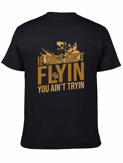 If Dirt Aint Flyin T-Shirt