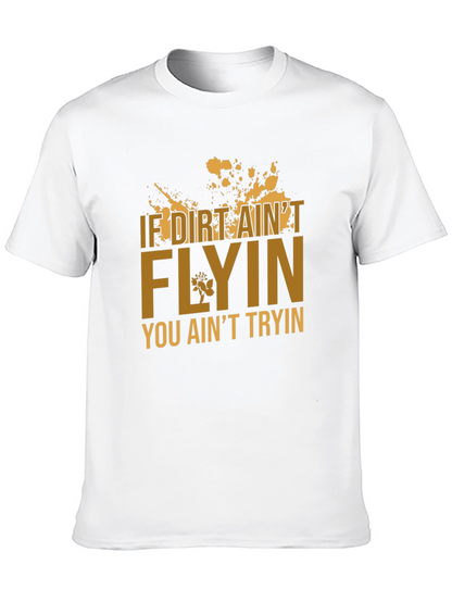 If Dirt Aint Flyin T-Shirt