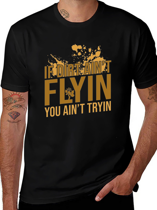 If Dirt Aint Flyin T-Shirt
