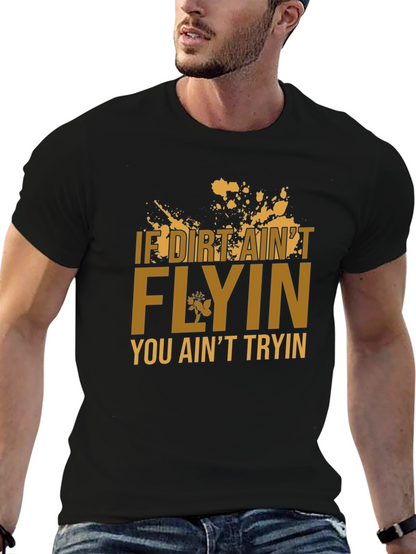 If Dirt Aint Flyin T-Shirt