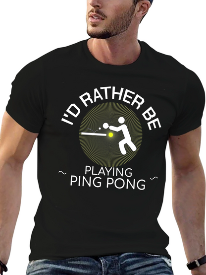 Id Rather Be Playing Ping Pong - Graphic T-Shirt