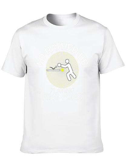 Id Rather Be Playing Ping Pong - Graphic T-Shirt