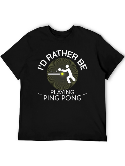 Id Rather Be Playing Ping Pong - Graphic T-Shirt
