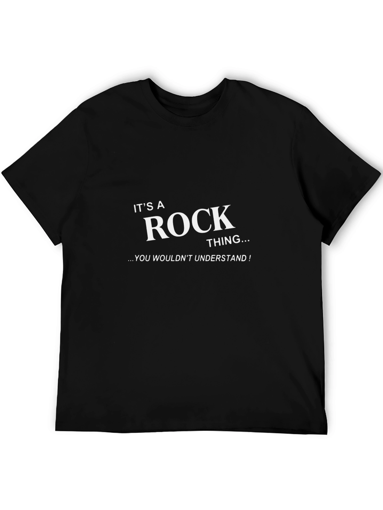 Rock Thing T-Shirt - You Wouldnt Understand!