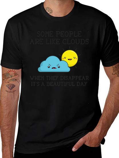 Funny Graphic T-Shirt - Some People Are Like Clouds