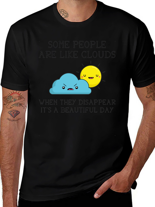 Funny Graphic T-Shirt - Some People Are Like Clouds