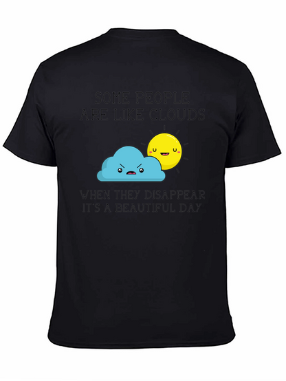 Funny Graphic T-Shirt - Some People Are Like Clouds