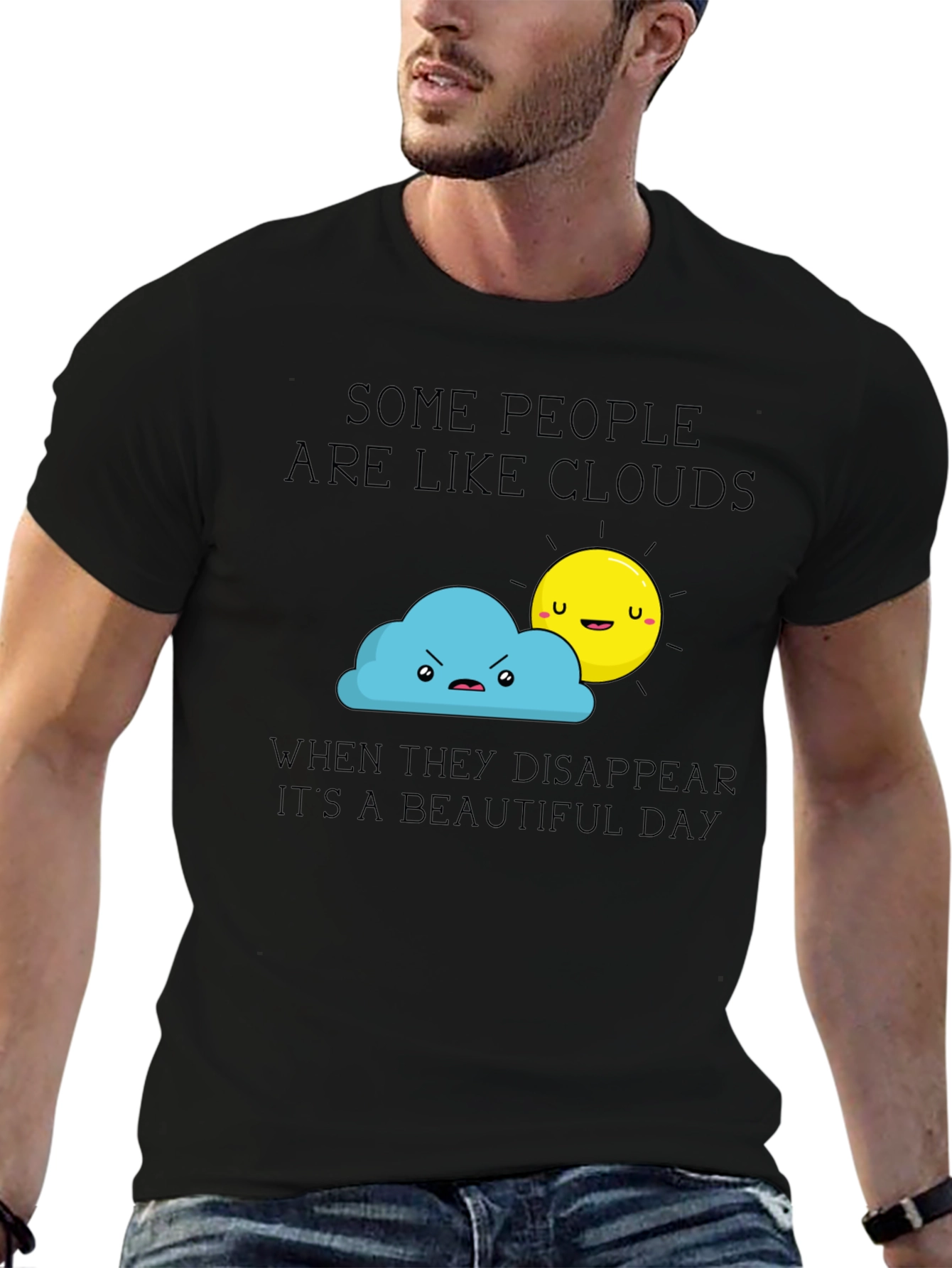 Funny Graphic T-Shirt - Some People Are Like Clouds