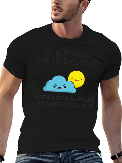 Funny Graphic T-Shirt - Some People Are Like Clouds