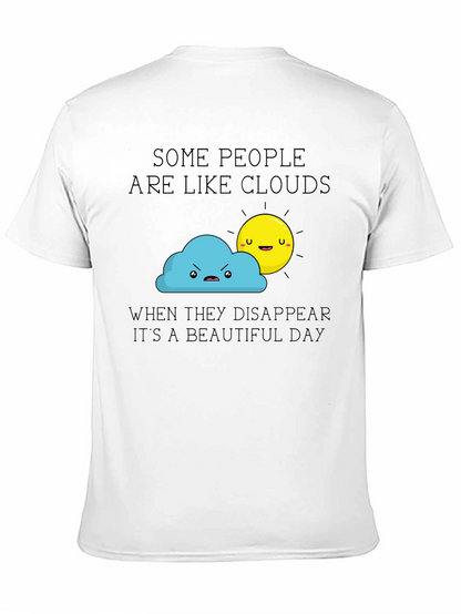Funny Graphic T-Shirt - Some People Are Like Clouds