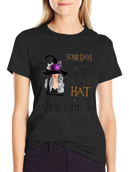 Witch Hat Graphic T-Shirt - Some Days You Have To Put On The Hat