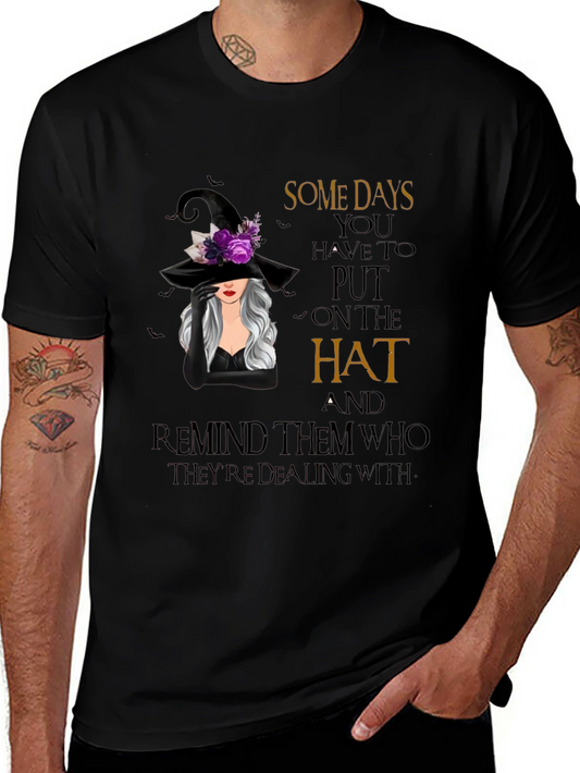 Witch Hat Graphic T-Shirt - Some Days You Have To Put On The Hat
