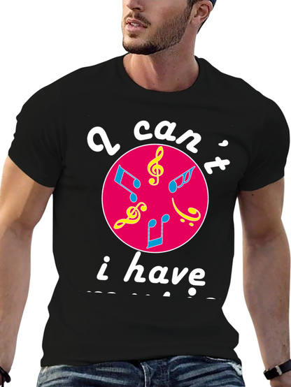 Musical Graphic T-Shirt - I Cant I Have Practice