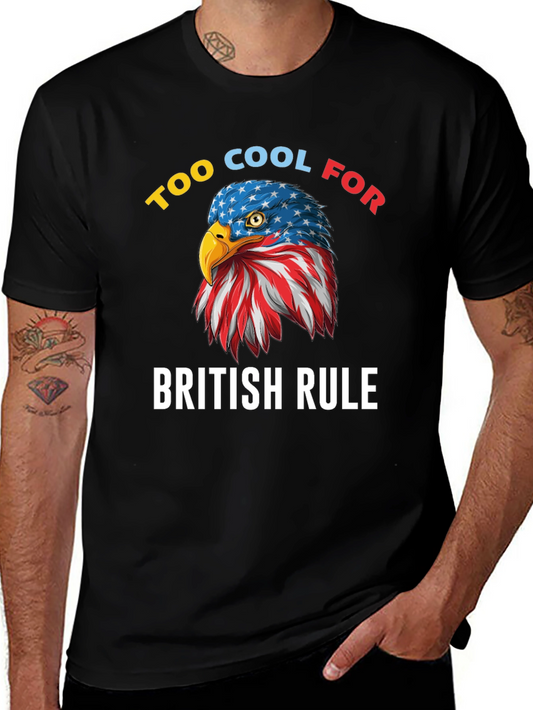 Too Cool for British Rule American Eagle T-Shirt