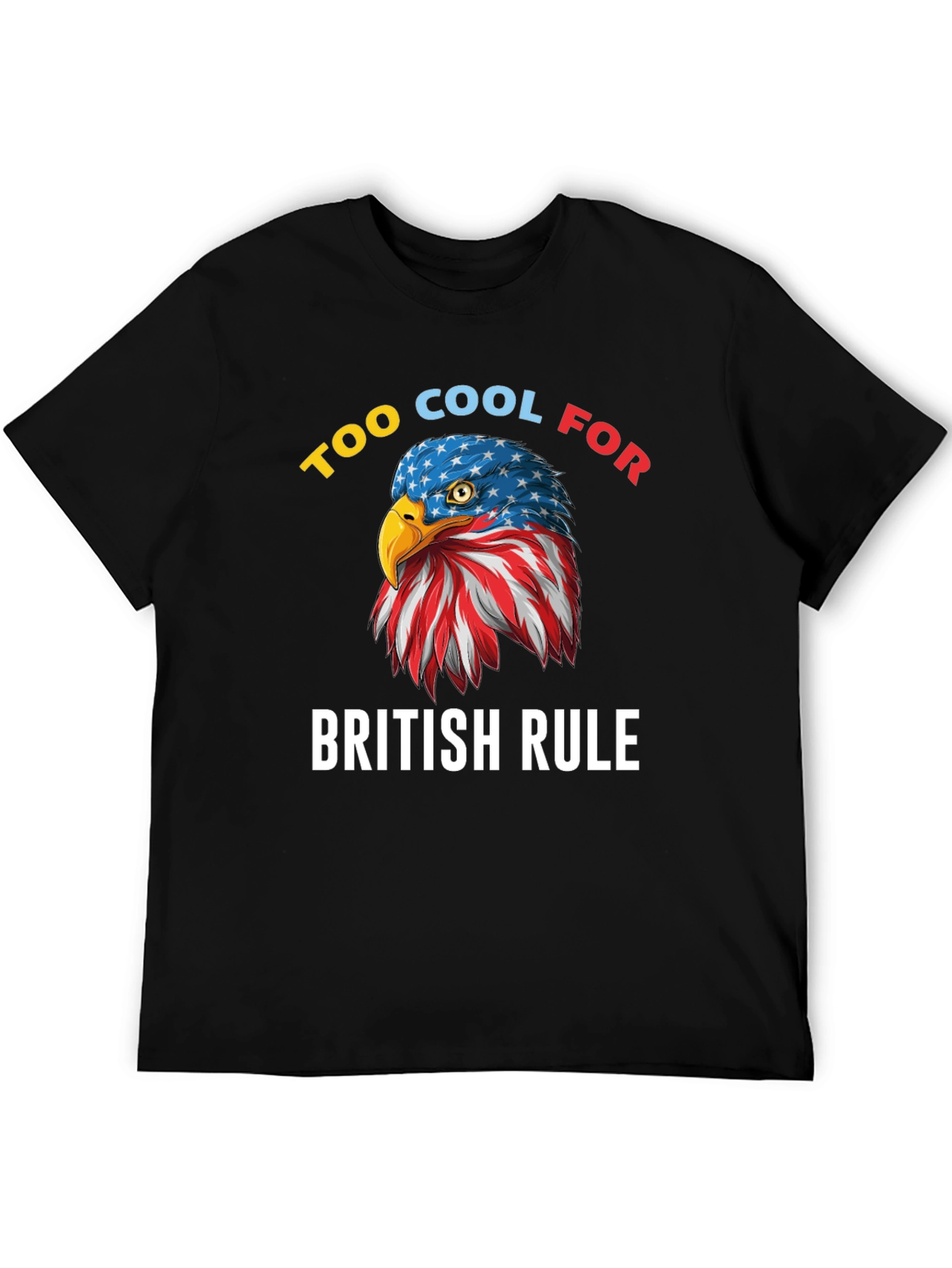 Too Cool for British Rule American Eagle T-Shirt
