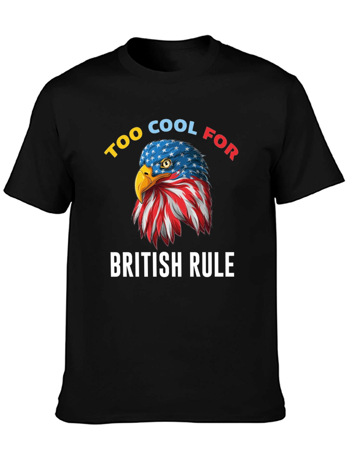 Too Cool for British Rule American Eagle T-Shirt