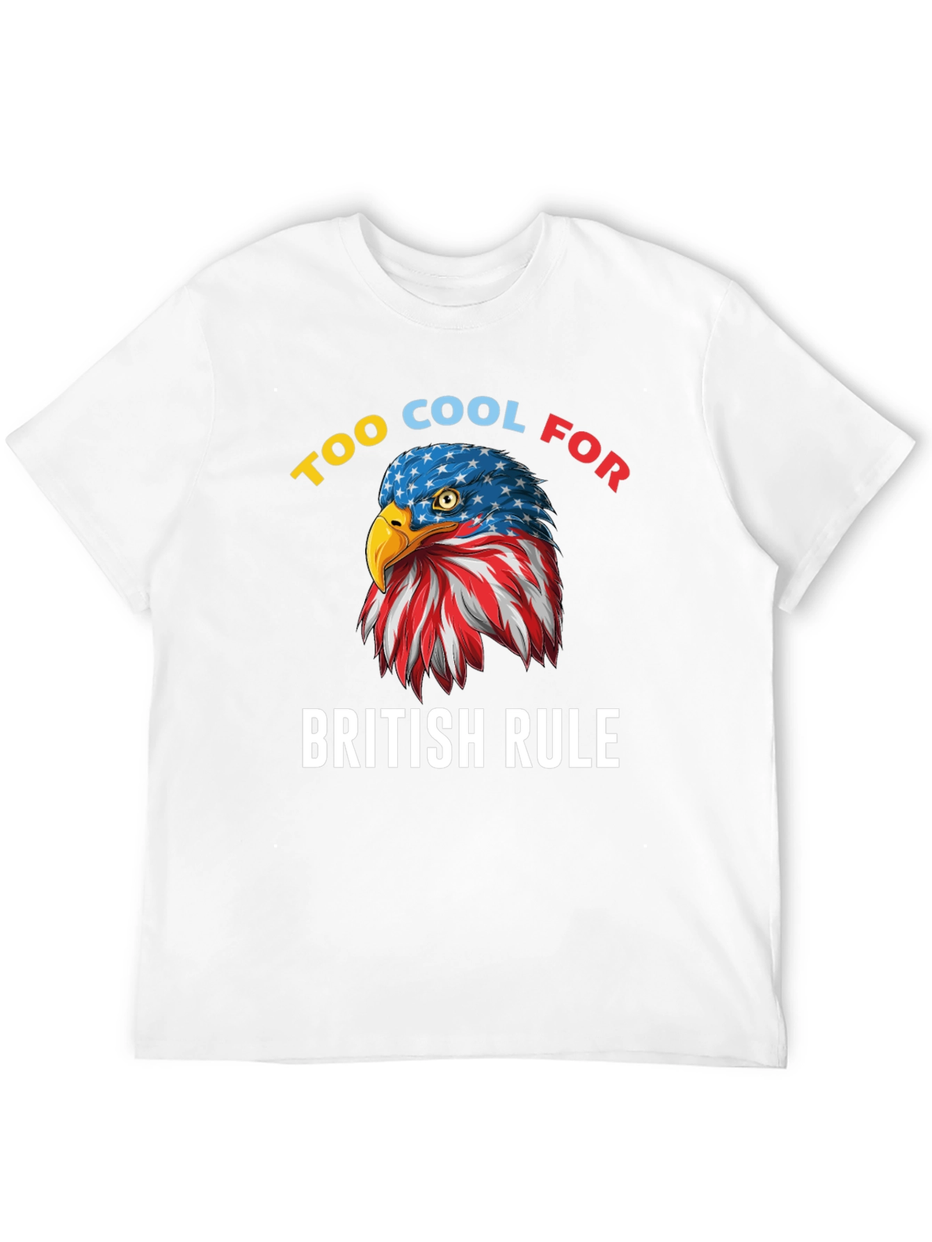 Too Cool for British Rule American Eagle T-Shirt