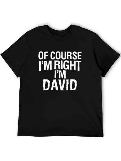 Of Course Im Right Im David T-Shirt