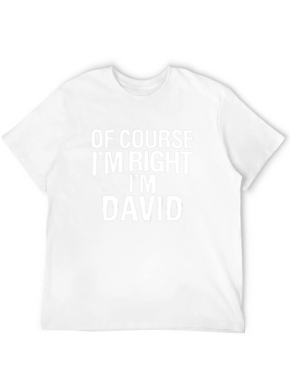 Of Course Im Right Im David T-Shirt