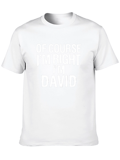 Of Course Im Right Im David T-Shirt