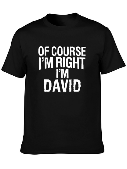 Of Course Im Right Im David T-Shirt