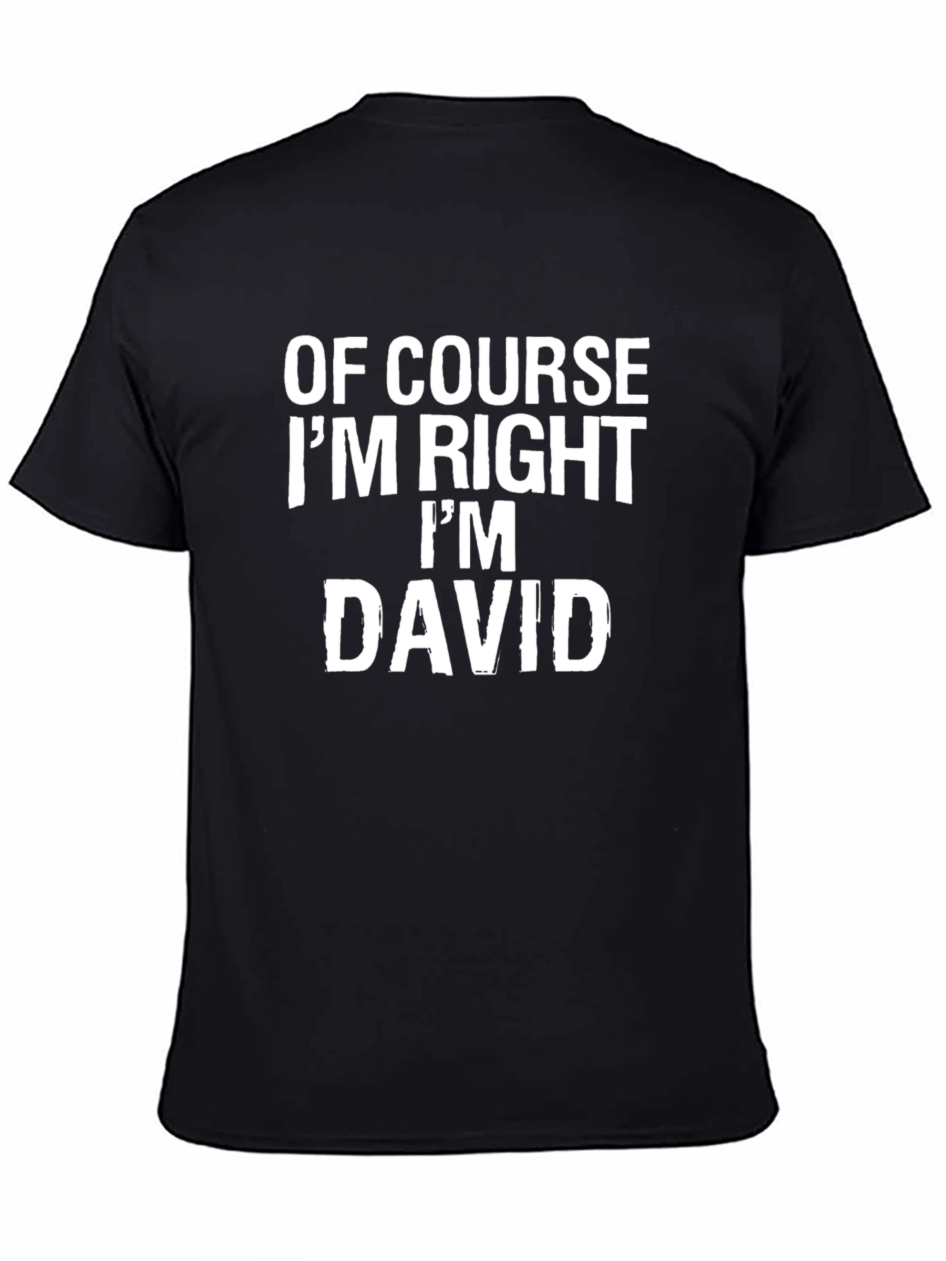 Of Course Im Right Im David T-Shirt