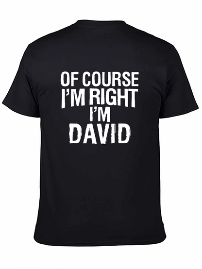 Of Course Im Right Im David T-Shirt