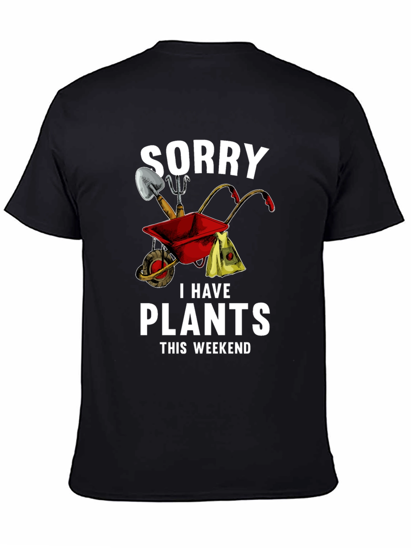 Sorry I Have Plants This Weekend T-Shirt