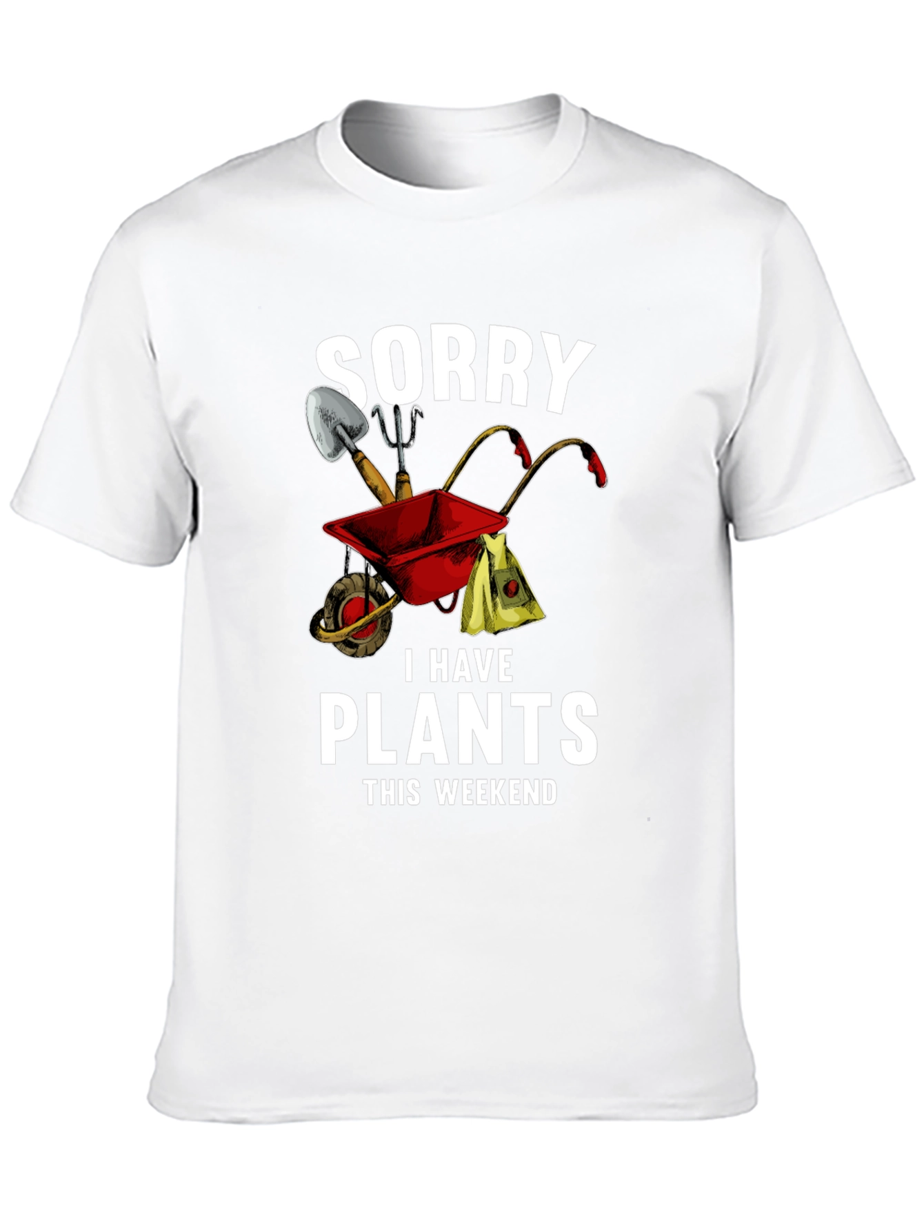 Sorry I Have Plants This Weekend T-Shirt